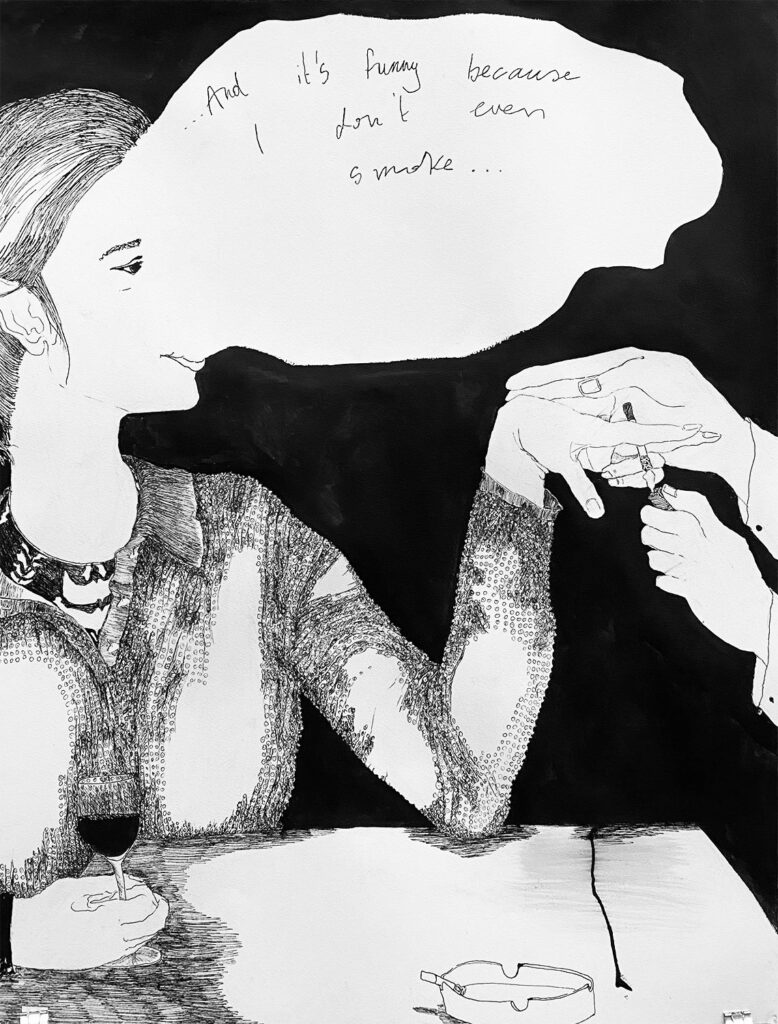 Someone at a Party, Always: And It's Funny Because I Don't Even Smoke, by Anastasia Lopoukhine, 2021, ink on paper